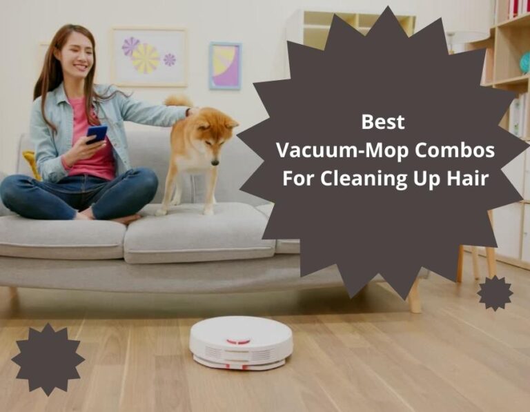 4 Best VacuumMop Combos For Cleaning Up Hair 2024 Right Choice For